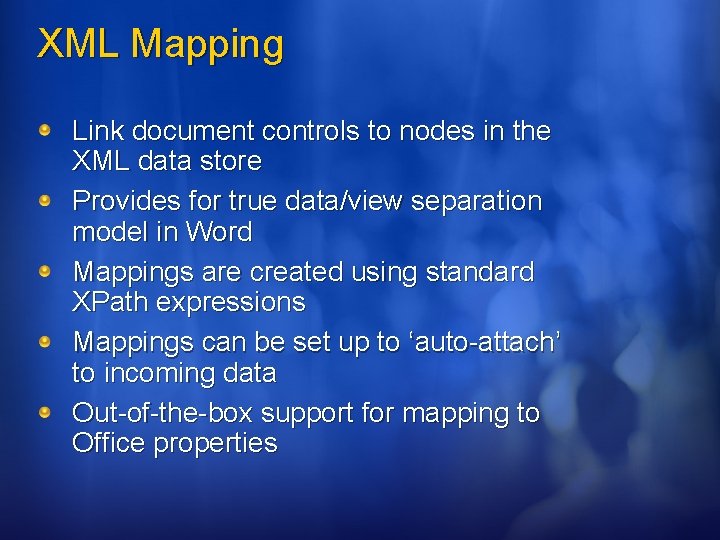 XML Mapping Link document controls to nodes in the XML data store Provides for