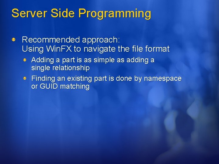 Server Side Programming Recommended approach: Using Win. FX to navigate the file format Adding