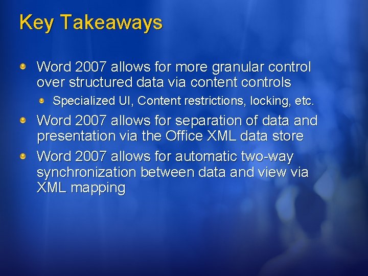 Key Takeaways Word 2007 allows for more granular control over structured data via content