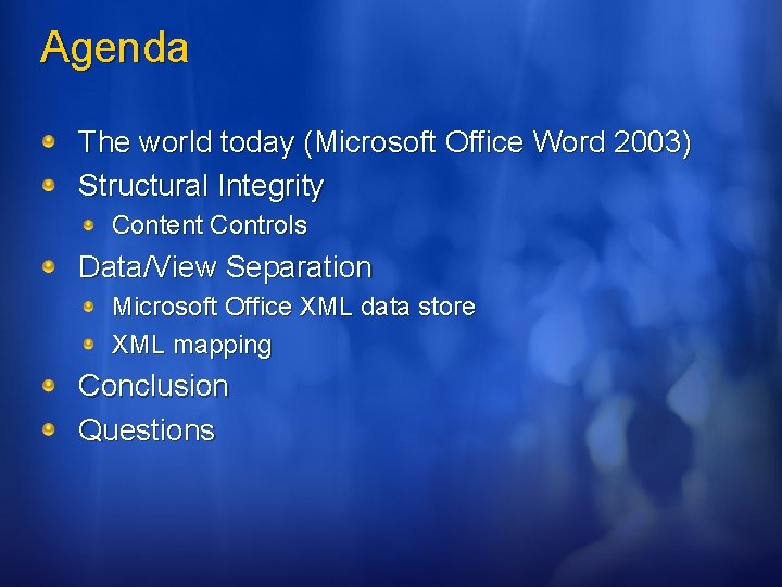 Agenda The world today (Microsoft Office Word 2003) Structural Integrity Content Controls Data/View Separation