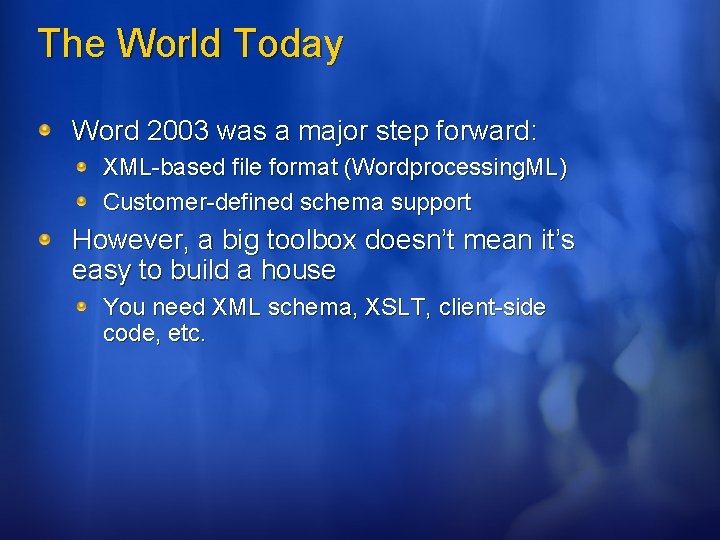 The World Today Word 2003 was a major step forward: XML-based file format (Wordprocessing.