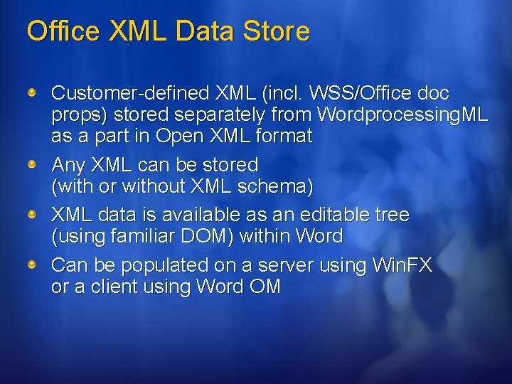 Office XML Data Store Customer-defined XML (incl. WSS/Office doc props) stored separately from Wordprocessing.