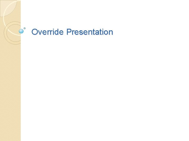 Override Presentation 