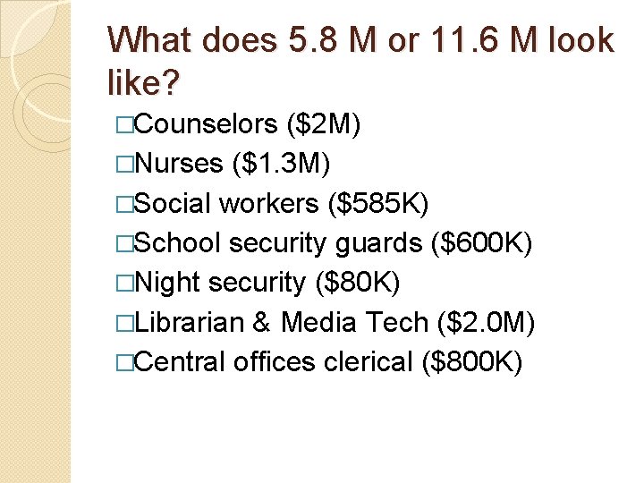 What does 5. 8 M or 11. 6 M look like? �Counselors ($2 M)