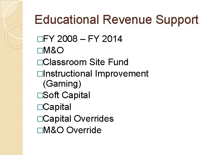 Educational Revenue Support �FY 2008 – FY 2014 �M&O �Classroom Site Fund �Instructional Improvement