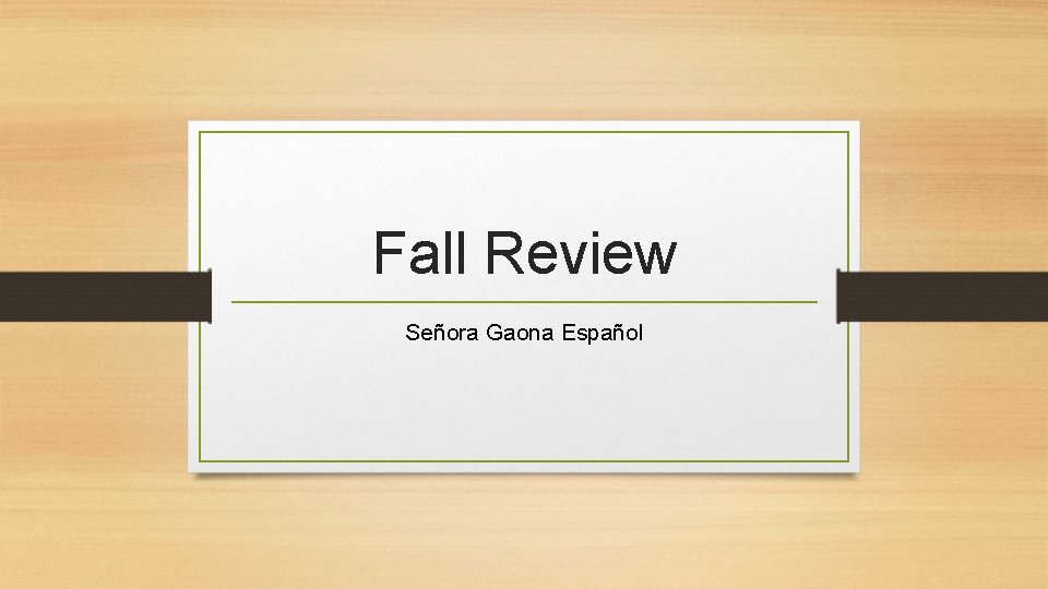 Fall Review Señora Gaona Español 