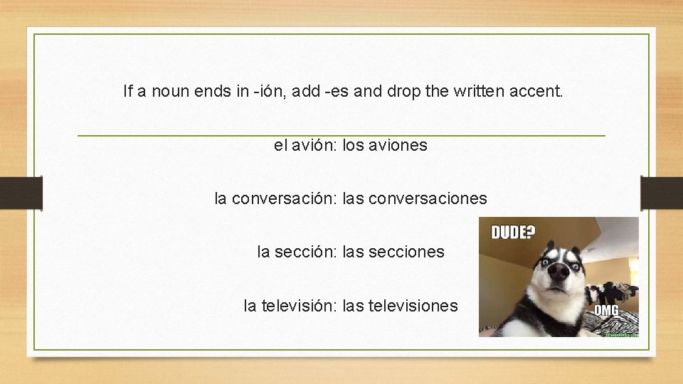 If a noun ends in -ión, add -es and drop the written accent. el