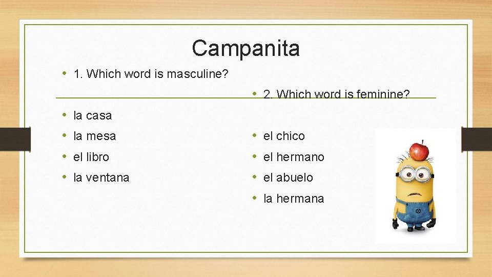 Campanita • 1. Which word is masculine? • 2. Which word is feminine? •