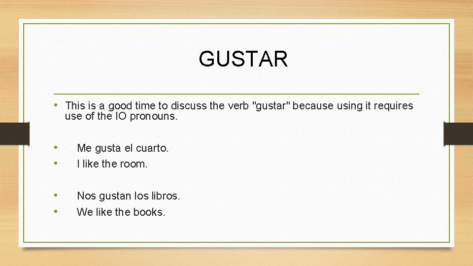 GUSTAR • This is a good time to discuss the verb "gustar" because using