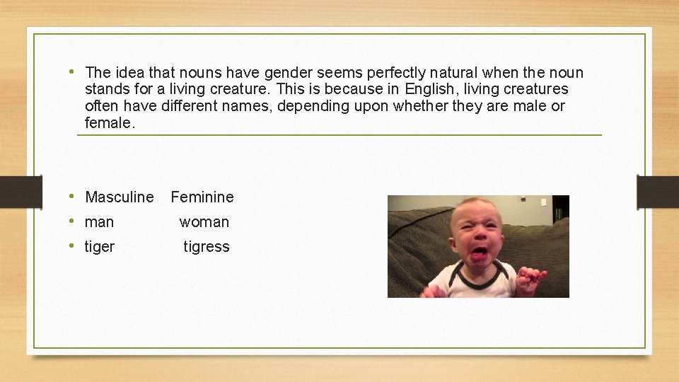  • The idea that nouns have gender seems perfectly natural when the noun