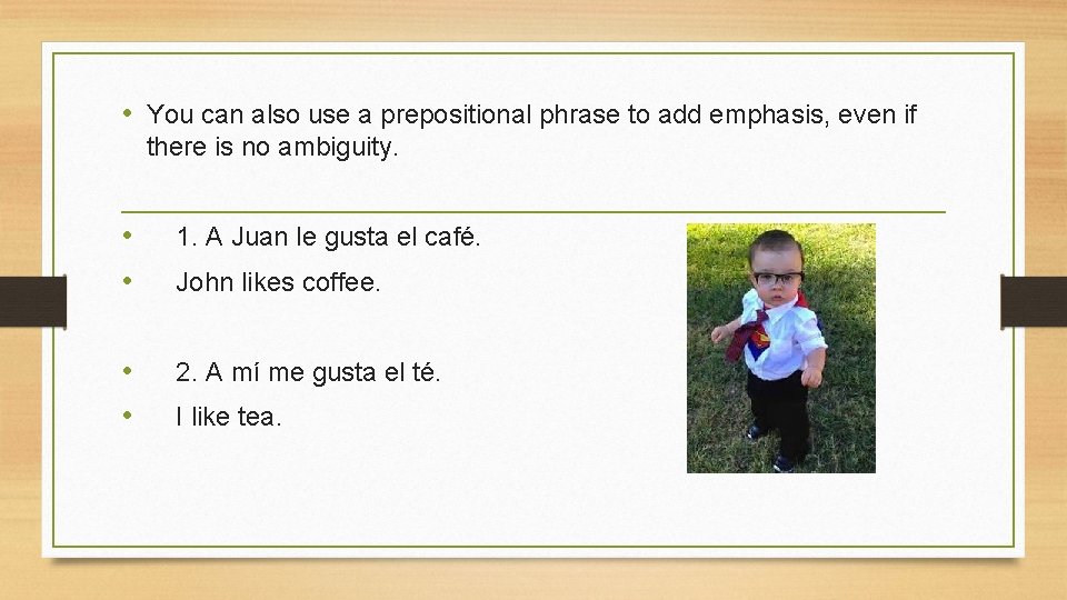  • You can also use a prepositional phrase to add emphasis, even if