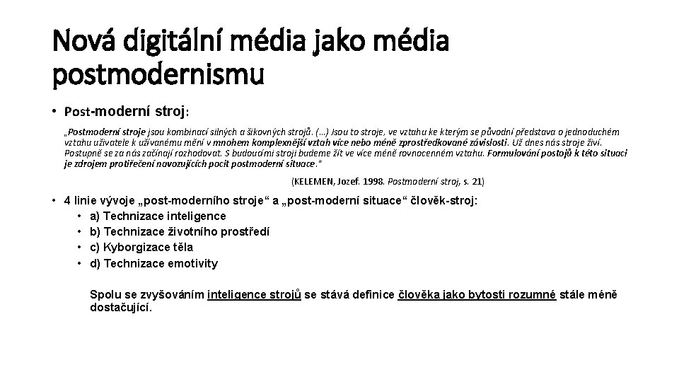 Nová digitální média jako média postmodernismu • Post-moderní stroj: „Postmoderní stroje jsou kombinací silných