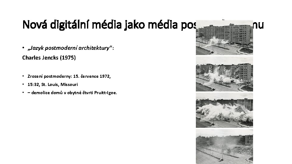 Nová digitální média jako média postmodernismu • „Jazyk postmoderní architektury“: Charles Jencks (1975) •