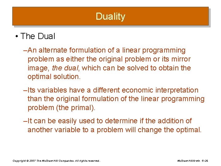 Duality • The Dual – An alternate formulation of a linear programming problem as