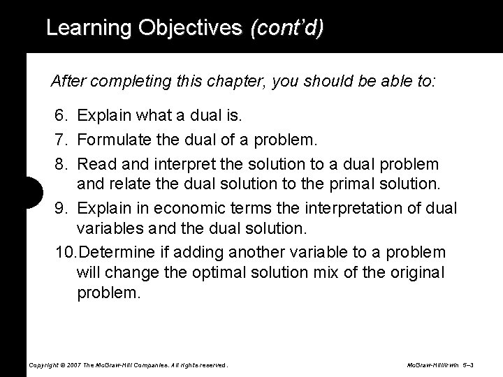 Learning Objectives (cont’d) After completing this chapter, you should be able to: 6. Explain