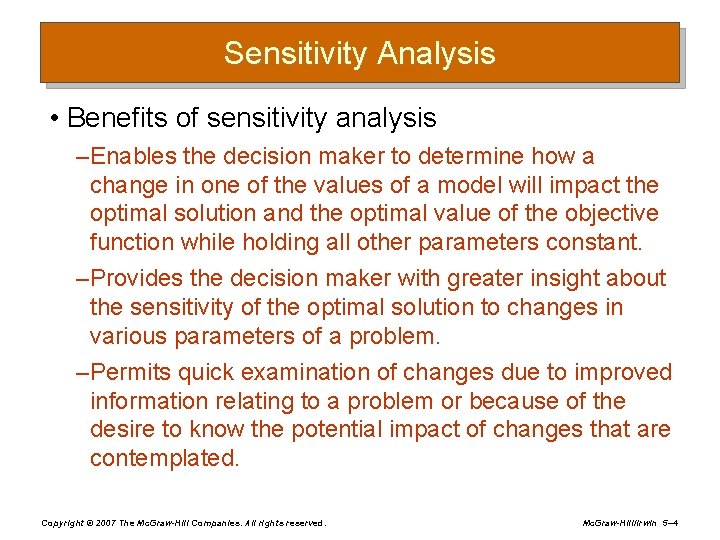 Sensitivity Analysis • Benefits of sensitivity analysis – Enables the decision maker to determine