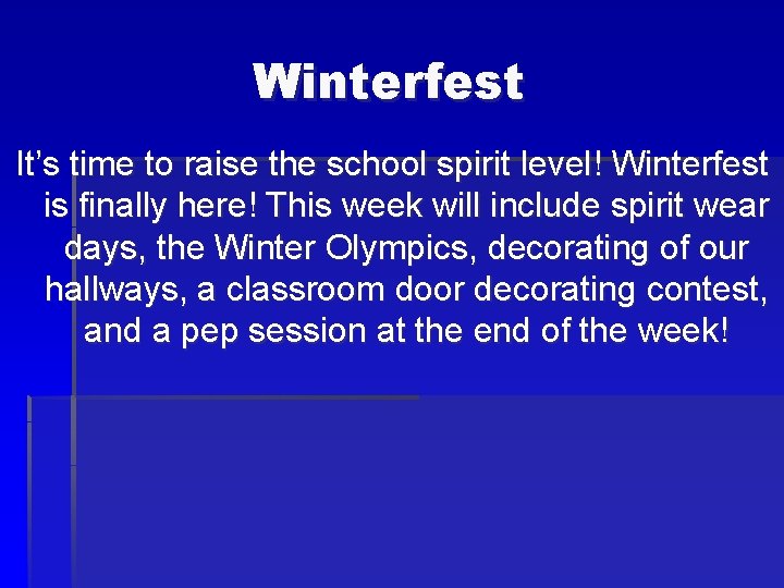 Winterfest It’s time to raise the school spirit level! Winterfest is finally here! This