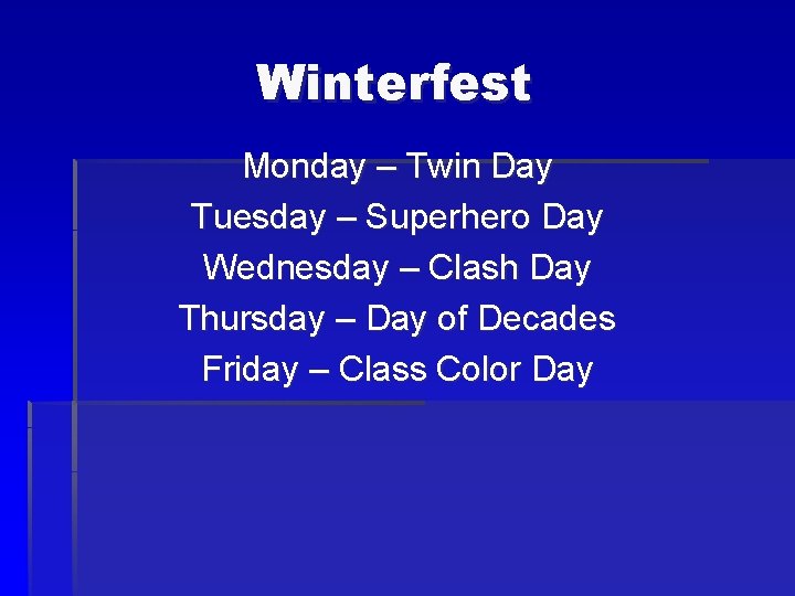Winterfest Monday – Twin Day Tuesday – Superhero Day Wednesday – Clash Day Thursday
