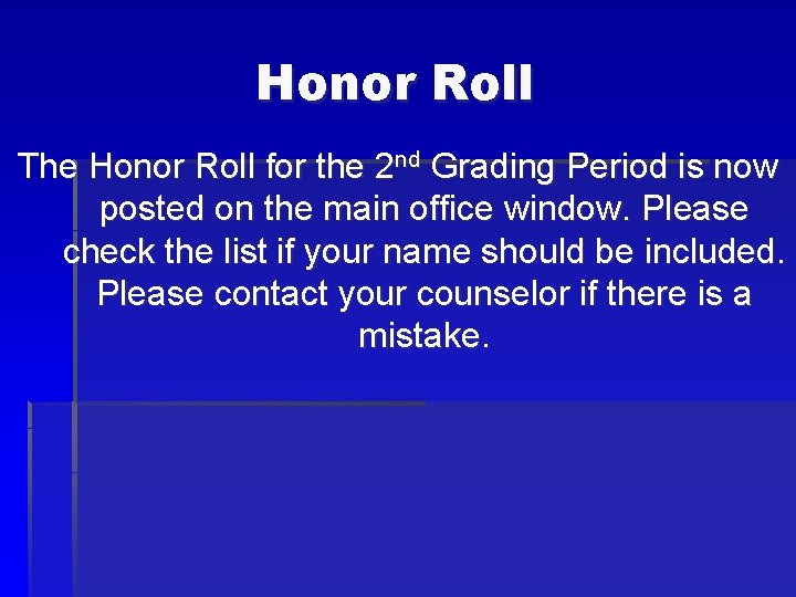 Honor Roll The Honor Roll for the 2 nd Grading Period is now posted