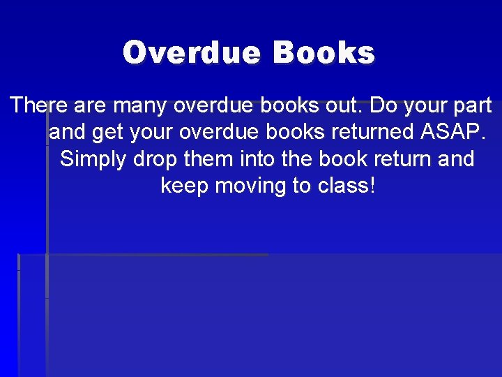 Overdue Books There are many overdue books out. Do your part and get your