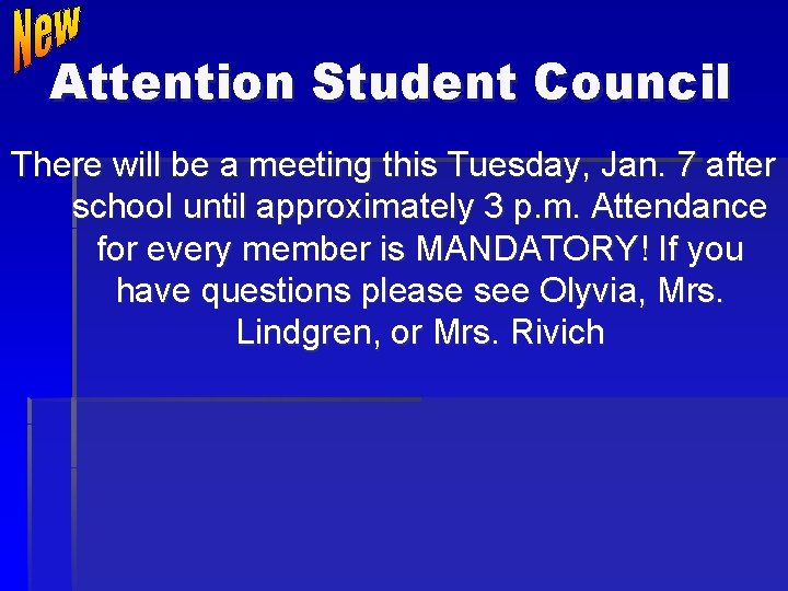 Attention Student Council There will be a meeting this Tuesday, Jan. 7 after school