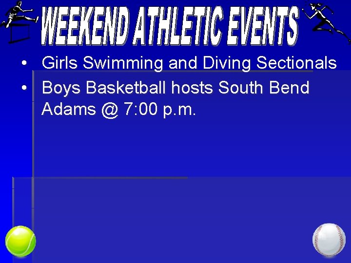  • Girls Swimming and Diving Sectionals • Boys Basketball hosts South Bend Adams