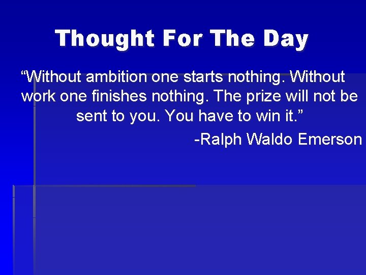 Thought For The Day “Without ambition one starts nothing. Without work one finishes nothing.