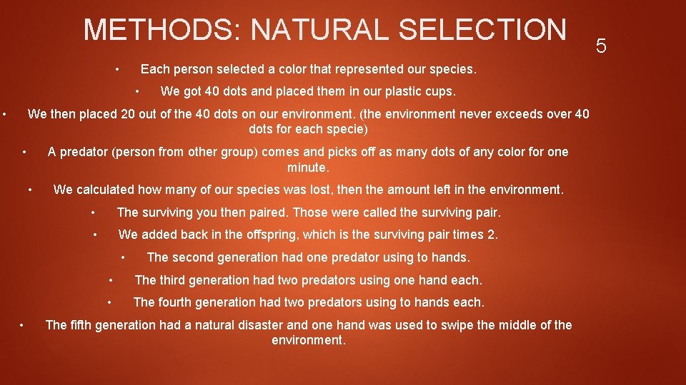 METHODS: NATURAL SELECTION • Each person selected a color that represented our species. •