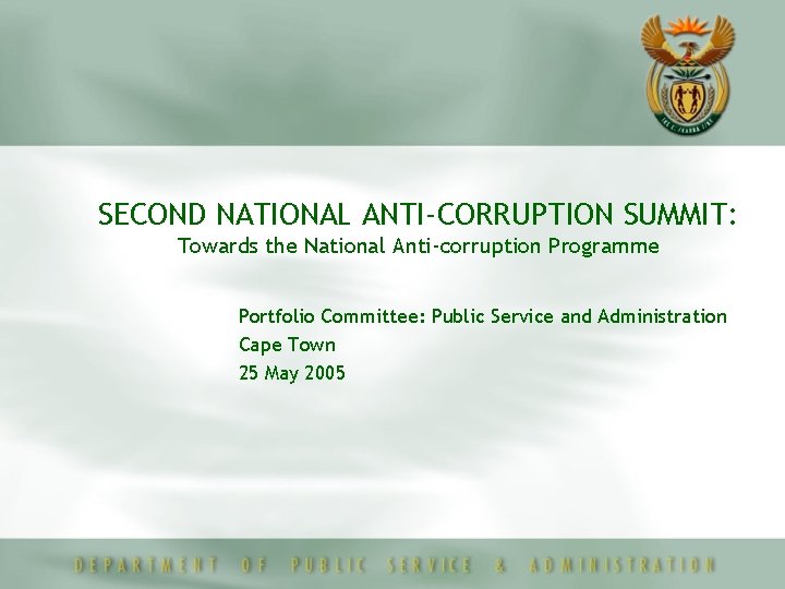 SECOND NATIONAL ANTI-CORRUPTION SUMMIT: Towards the National Anti-corruption Programme Portfolio Committee: Public Service and