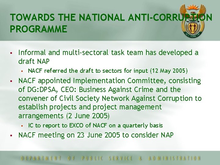 TOWARDS THE NATIONAL ANTI-CORRUPTION PROGRAMME § Informal and multi-sectoral task team has developed a