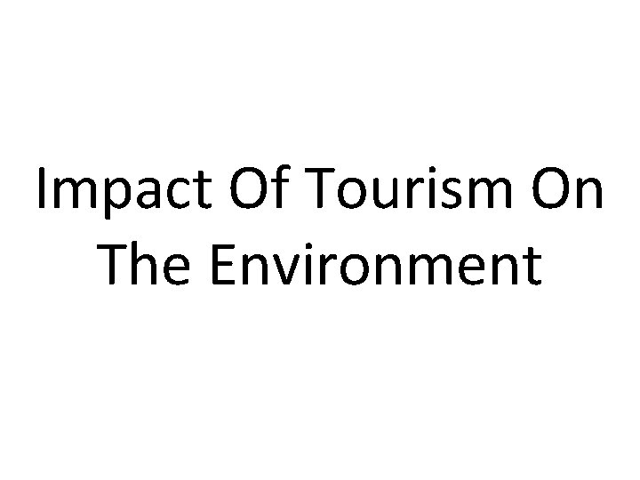 Impact Of Tourism On The Environment Positive Impacts