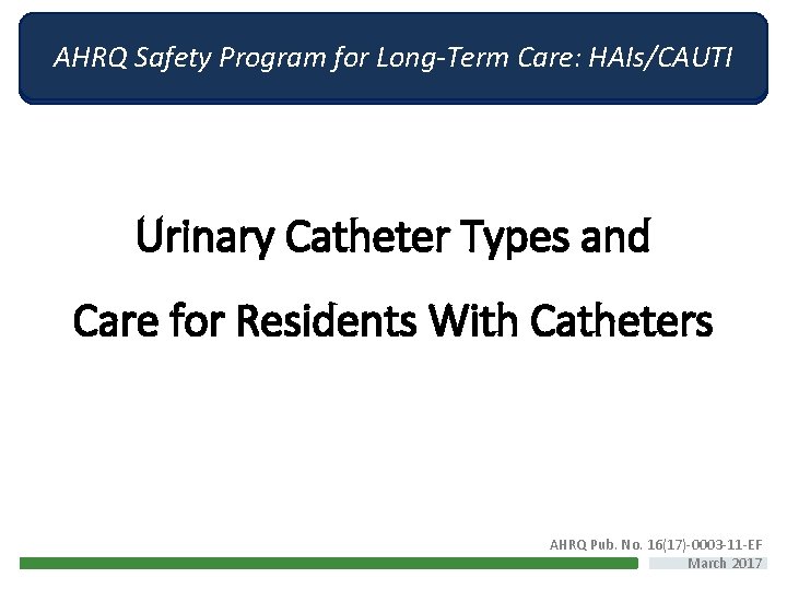 AHRQ Safety Program for Long-Term Care: HAIs/CAUTI Urinary Catheter Types and Care for Residents