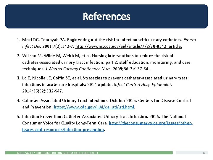 References 1. Maki DG, Tambyah PA. Engineering out the risk for infection with urinary