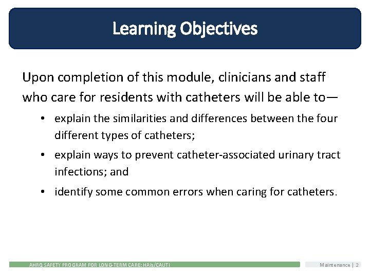 Learning Objectives Upon completion of this module, clinicians and staff who care for residents