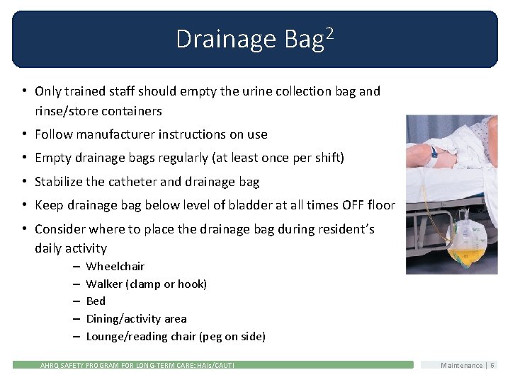 Drainage Bag 2 • Only trained staff should empty the urine collection bag and