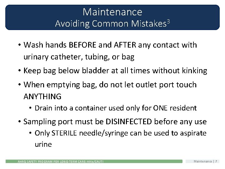 Maintenance Avoiding Common Mistakes 3 • Wash hands BEFORE and AFTER any contact with