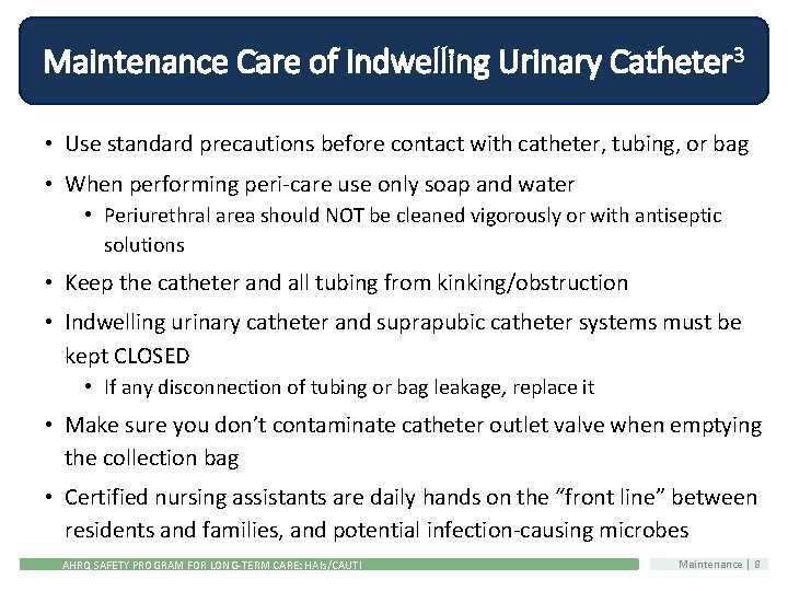 Maintenance Care of Indwelling Urinary Catheter 3 • Use standard precautions before contact with