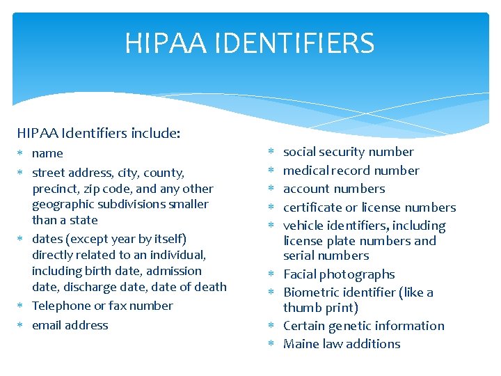 HIPAA IDENTIFIERS HIPAA Identifiers include: name street address, city, county, precinct, zip code, and HIPAA IDENTIFIERS HIPAA Identifiers include: name street address, city, county, precinct, zip code, and