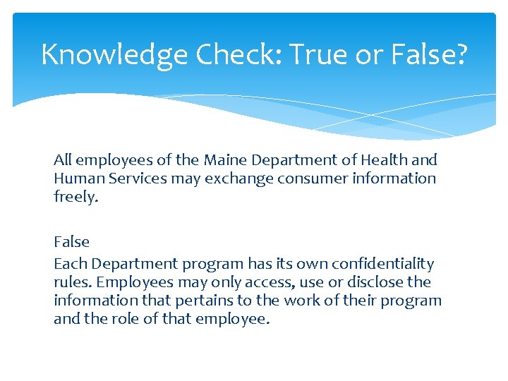 Knowledge Check: True or False? All employees of the Maine Department of Health and