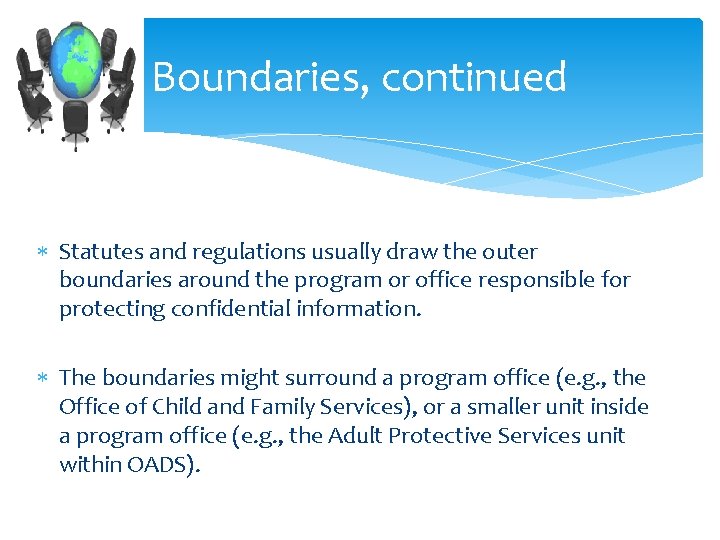 Boundaries, continued Statutes and regulations usually draw the outer boundaries around the program or