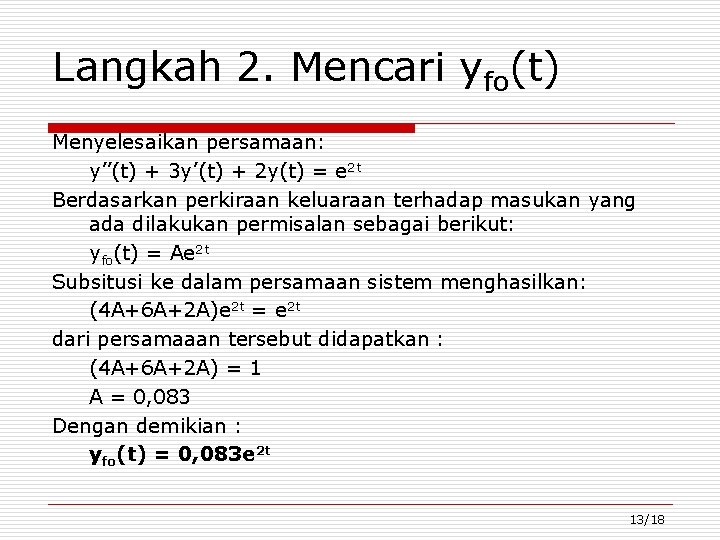 Langkah 2. Mencari yfo(t) Menyelesaikan persamaan: y’’(t) + 3 y’(t) + 2 y(t) =