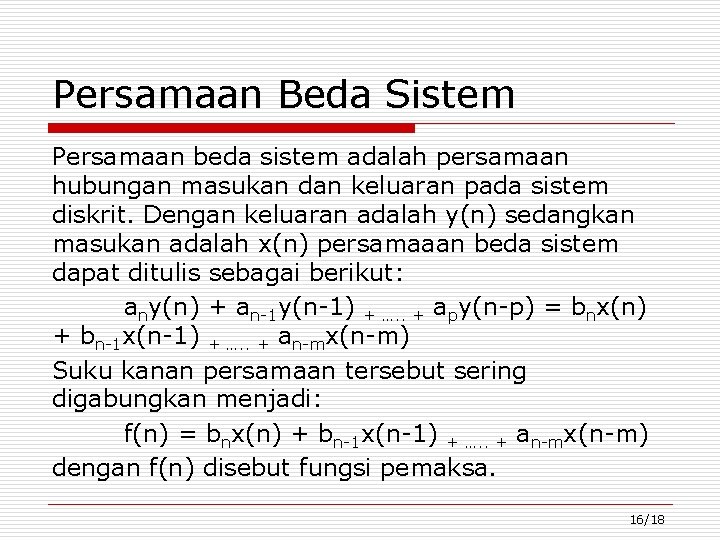 Persamaan Beda Sistem Persamaan beda sistem adalah persamaan hubungan masukan dan keluaran pada sistem