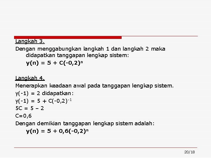 Langkah 3. Dengan menggabungkan langkah 1 dan langkah 2 maka didapatkan tanggapan lengkap sistem: