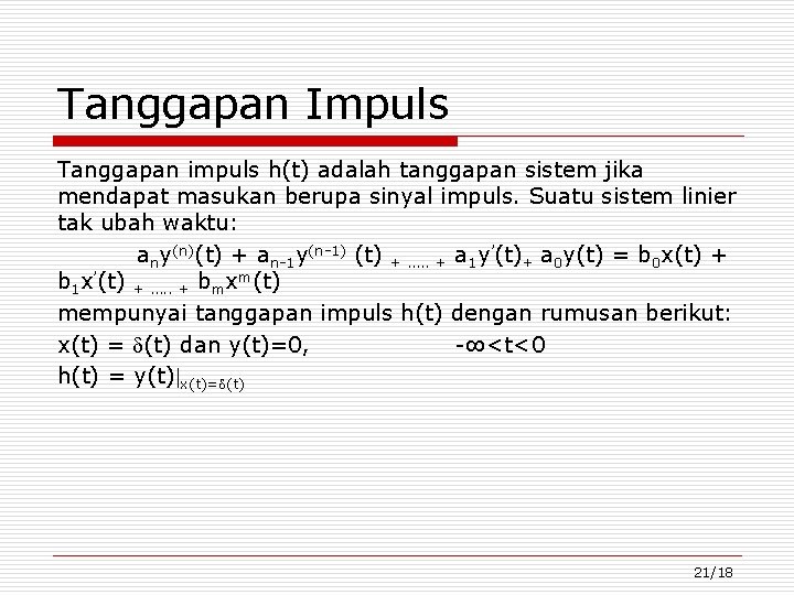 Tanggapan Impuls Tanggapan impuls h(t) adalah tanggapan sistem jika mendapat masukan berupa sinyal impuls.