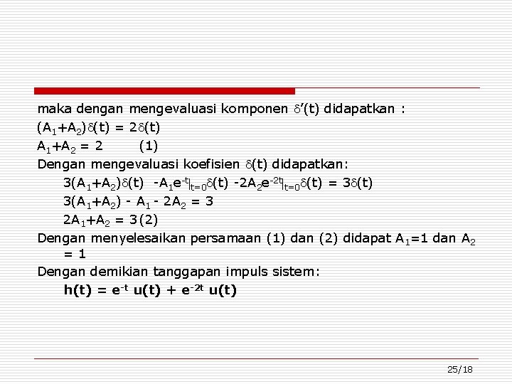 maka dengan mengevaluasi komponen ’(t) didapatkan : (A 1+A 2) (t) = 2 (t)