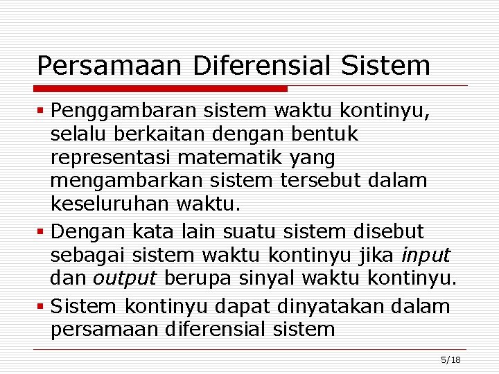 Persamaan Diferensial Sistem § Penggambaran sistem waktu kontinyu, selalu berkaitan dengan bentuk representasi matematik