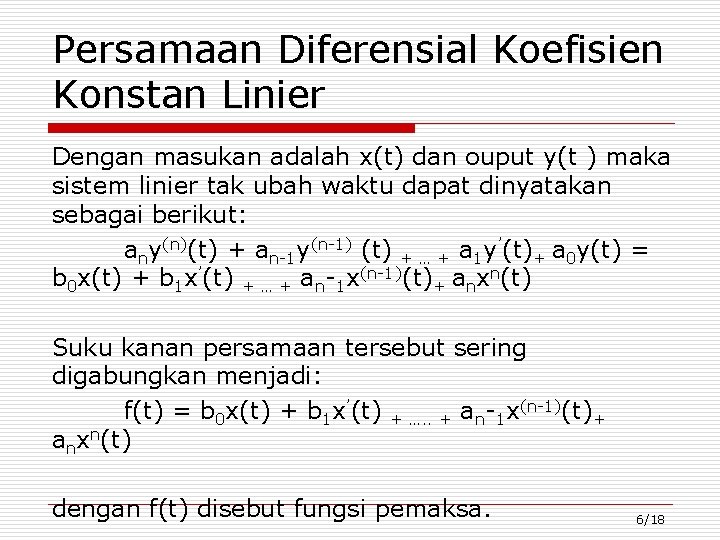 Persamaan Diferensial Koefisien Konstan Linier Dengan masukan adalah x(t) dan ouput y(t ) maka