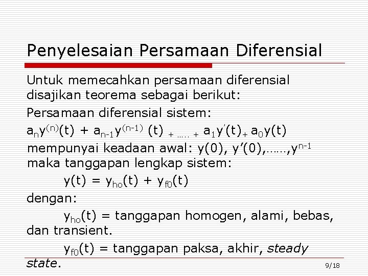 Penyelesaian Persamaan Diferensial Untuk memecahkan persamaan diferensial disajikan teorema sebagai berikut: Persamaan diferensial sistem: