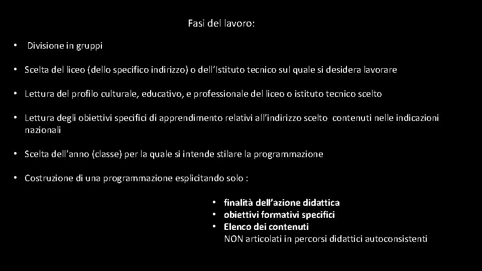 Fasi del lavoro: • Divisione in gruppi • Scelta del liceo (dello specifico indirizzo)