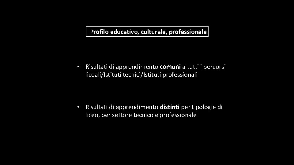 Profilo educativo, culturale, professionale • Risultati di apprendimento comuni a tutti i percorsi liceali/Istituti